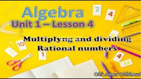 Algebra 1st prep 1st term Unit 1 lesson 4 Multiplying and dividing rational numbers