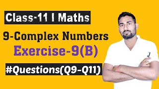 Complex Numbers Class 11 Maths ISC Chapter 9 Ex-9(B) Q9 to Q11