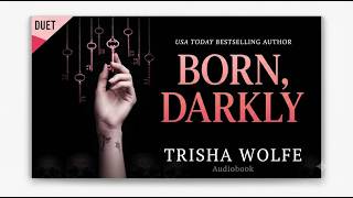 Born, Darkly – Trisha Wolfe | Dark Romance | Audiobook