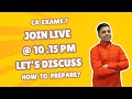 CA EXAMS'S ? Study Plan and everything you want to know l Live at 10.15 pm l CA Nitin Guru