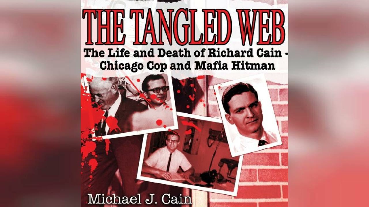 Review: The Tangled Web: The Life and Death of Richard Cain—Chicago Cop and... - by Michael Cain
