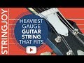 The Heaviest Gauge Guitar String That Fits in a Standard Tuning Peg?