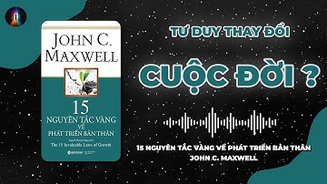 Tóm Tắt Sách 15 NGUYÊN TẮC VÀNG VỀ PHÁT TRIỂN BẢN THÂN | JOHN C. MAXWELL | Mở Lối
