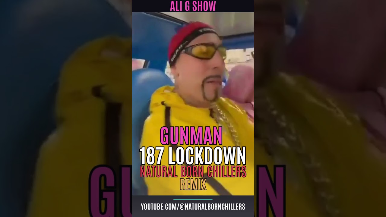 Ali G Show - Gunman - 187 Lockdown Natural Born Chillers Remix
