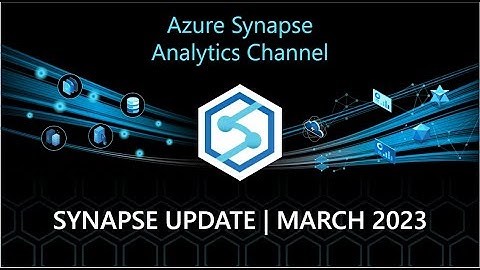 Synapse Update - March 2023