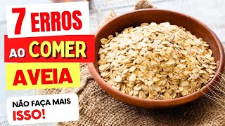 7 ERROS ao COMER AVEIA - NÃO FAÇA MAIS ISSO!