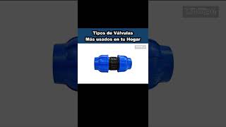 Tipos de VALVULAs más usadas en el hogar