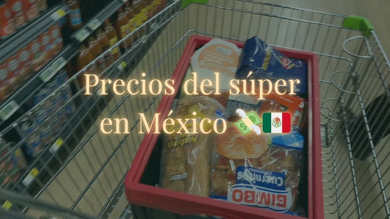 Supermercado en México 🛒🇲🇽 | Precios y sorpresas para una familia de 4