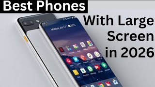 Best Smartphones with Largest Screen That are Worth Buying in 2026
