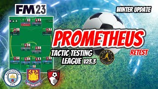 FM23 Tactic Testing League V23.3 - (RETEST) PROMETHEUS - Football Manager 2023