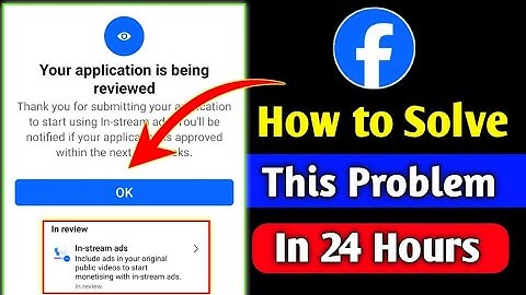सिर्फ 24 घंटे में: Your Application Is Being Reviewed | Facebook In Stream Ads in Review Problem