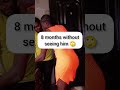 8 months wi'thout se'eing him 🙄 #funny #comedy #shorts #couple