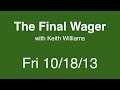 The Final Wager - Friday, October 18, 2013