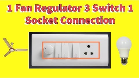 1 Fan Regulator 1 Lamp 1 Socket 3 Switch Board Connection | Fan Regulator Connection | Switch Board