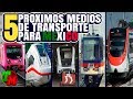 5 Próximos Medios de Transporte para México