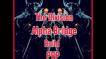 The Division 1.5 Alpha Bridge| SMG Build | Counter Assault RIfle