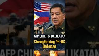AFP Chief on Balikatan: Strengthening PH–US Defense