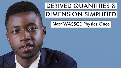 WAEC Physics Tutorial Questions & Answer 2025 On Derived Quantities & Dimension (Top 3)