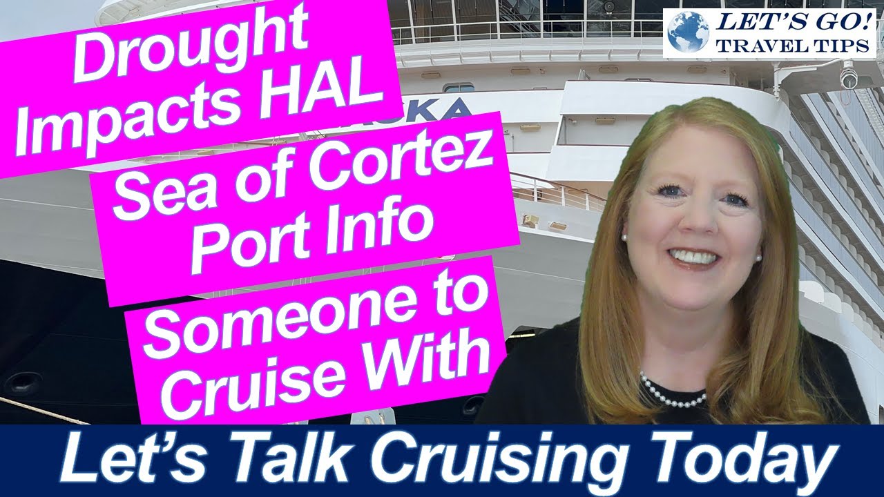 CRUISE NEWS Drought Impacts Holland America & RIVER Cruises SOMEONE TO CRUISE With ALASKA Port Info