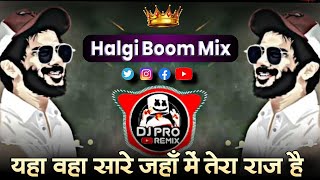 Yaha Waha Sare Jaha Main Tera Raaj Hain | Sambal Mix | DJ Pro Remix | Jawani O Deewani Tu Zindabad