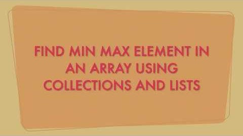 Find Minimum Maximum Element in an Array using Collections Framework