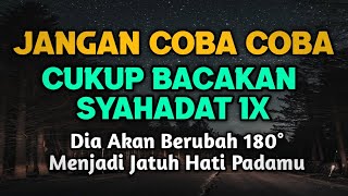 JANGAN COBA-COBA !! Bacakan Syahadat 1x Dia Akan Jatuh Cinta Pada Anda, ilmu pengasihan, pelet cinta