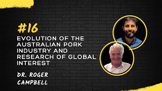 Dr. Roger Campbell: Australian Pork Industry Evolution | Ep. 16