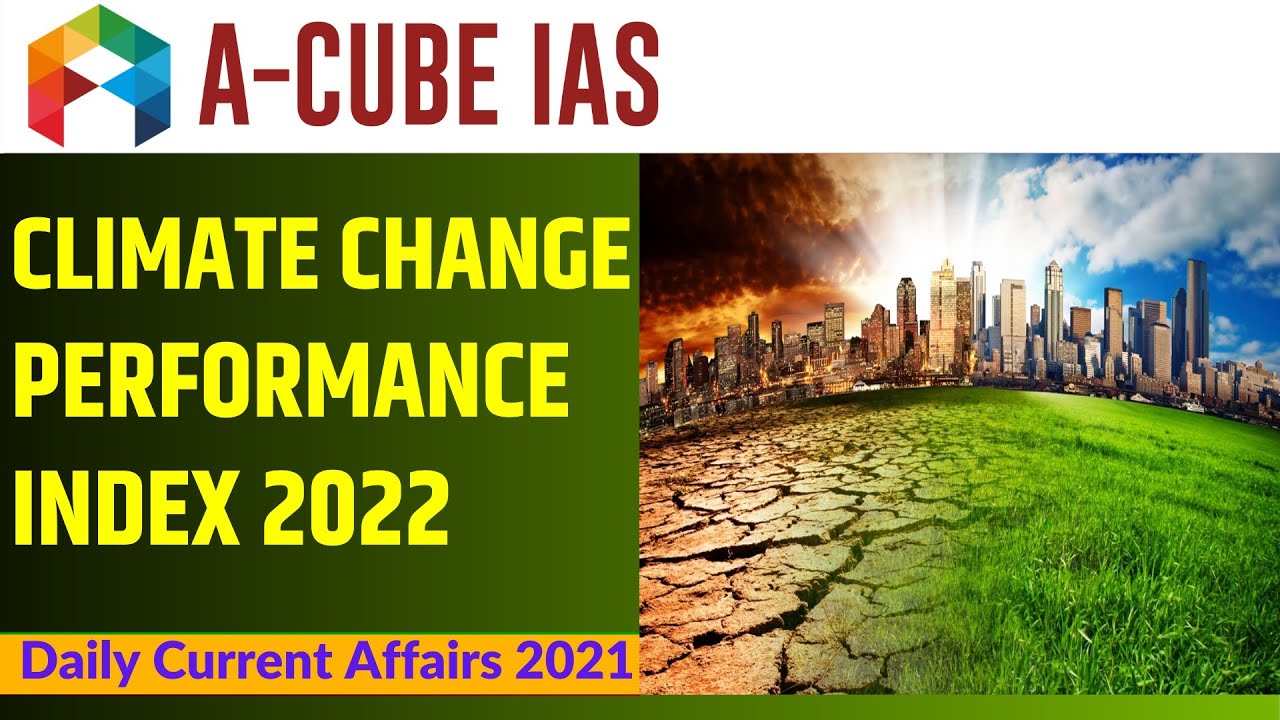 CLIMATE CHANGE PERFORMANCE INDEX 2022 | CURRENT AFFAIRS | UPSC IAS 2022 ...