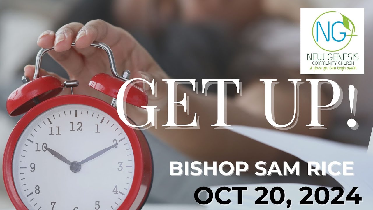 Get Up! | Bishop Sam Rice | New Genesis Community Church North Alabama | 10/24/24