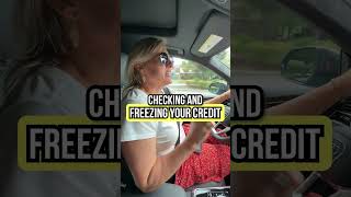 CHECKING AND FREEZING YOUR CREDIT