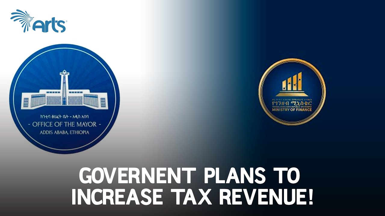 Ethiopia: Government Plans to Increase Tax Revenue! - English News @ArtsTvWorld