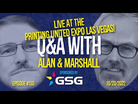 Q&A With Alan & Marshall - Ep 130 - Live at Printing United! Thursday 10/20/2022