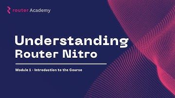 Module 1: Kickstart Your Journey | Understanding Router Nitro