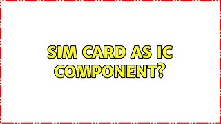 SIM card as IC component (2 Solutions!!)