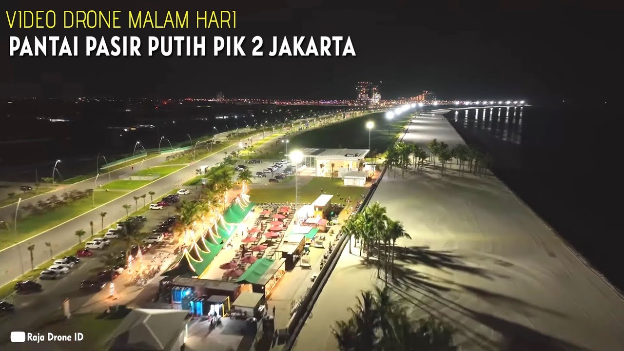 Pantai Pasir Putih PIK 2 Jakarta Malam Hari Dari Udara Dengan Drone pantai-pasir-putih-pik-2-jakarta-malam-hari-dari-udara-dengan-drone