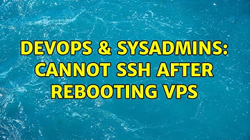 DevOps & SysAdmins: Cannot ssh after rebooting VPS