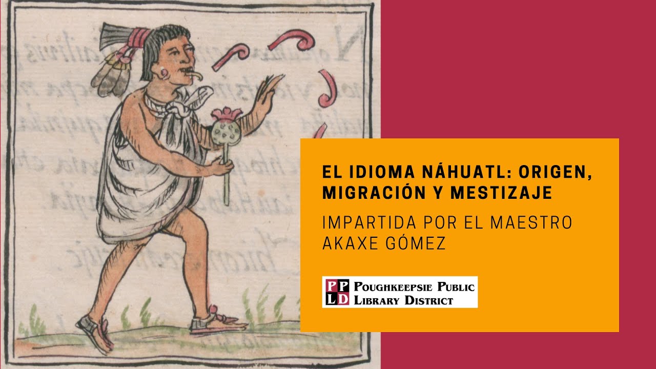 El Idioma Náhuatl: origen, migración y mestizaje