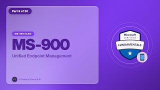 MS-900 Exam EP 9: Unified Endpoint Management In M365