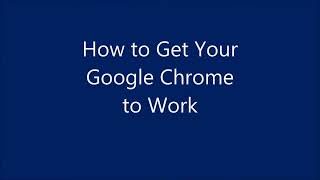 Tech Tip #1 - How to Get Your Google Chrome to Work