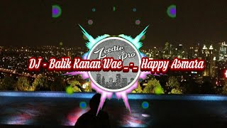 DJ - Balik Kanan Wae _-_ Happy Asmara