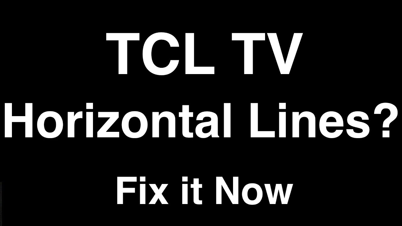TCL TV Horizontal Lines Fix it Now YouTube