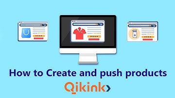 How to Create Products and Push to Store in Qikink?