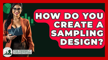 How Do You Create A Sampling Design? - The Friendly Statistician