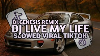 DJ LIVE MY LIFE SLOWED VIRAL TIKTOK REMIX | DJ GENESIS REMIX