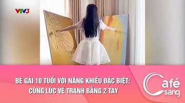 BÉ GÁI 10 TUỔI VỚI NĂNG KHIẾU ĐẶC BIỆT: CÙNG LÚC VẼ TRANH BẰNG 2 TAY