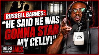 RUSSELL BARNES: "He Said He Was Gonna Stab My Celly!"| Tales From the Jails