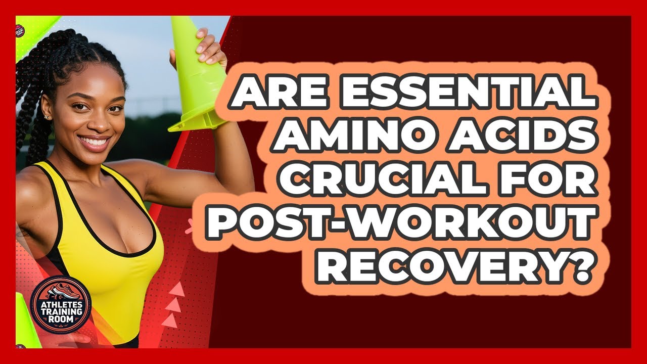 Are Essential Amino Acids Crucial For Post-Workout Recovery?