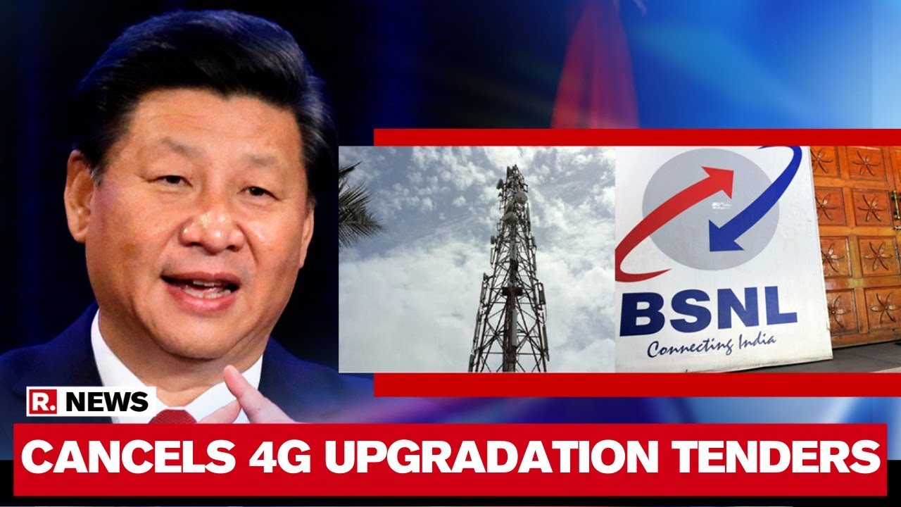 BSNL Cancels 4G Upgradation Tender To Bar Chinese Companies; Govt To Decide New Rules