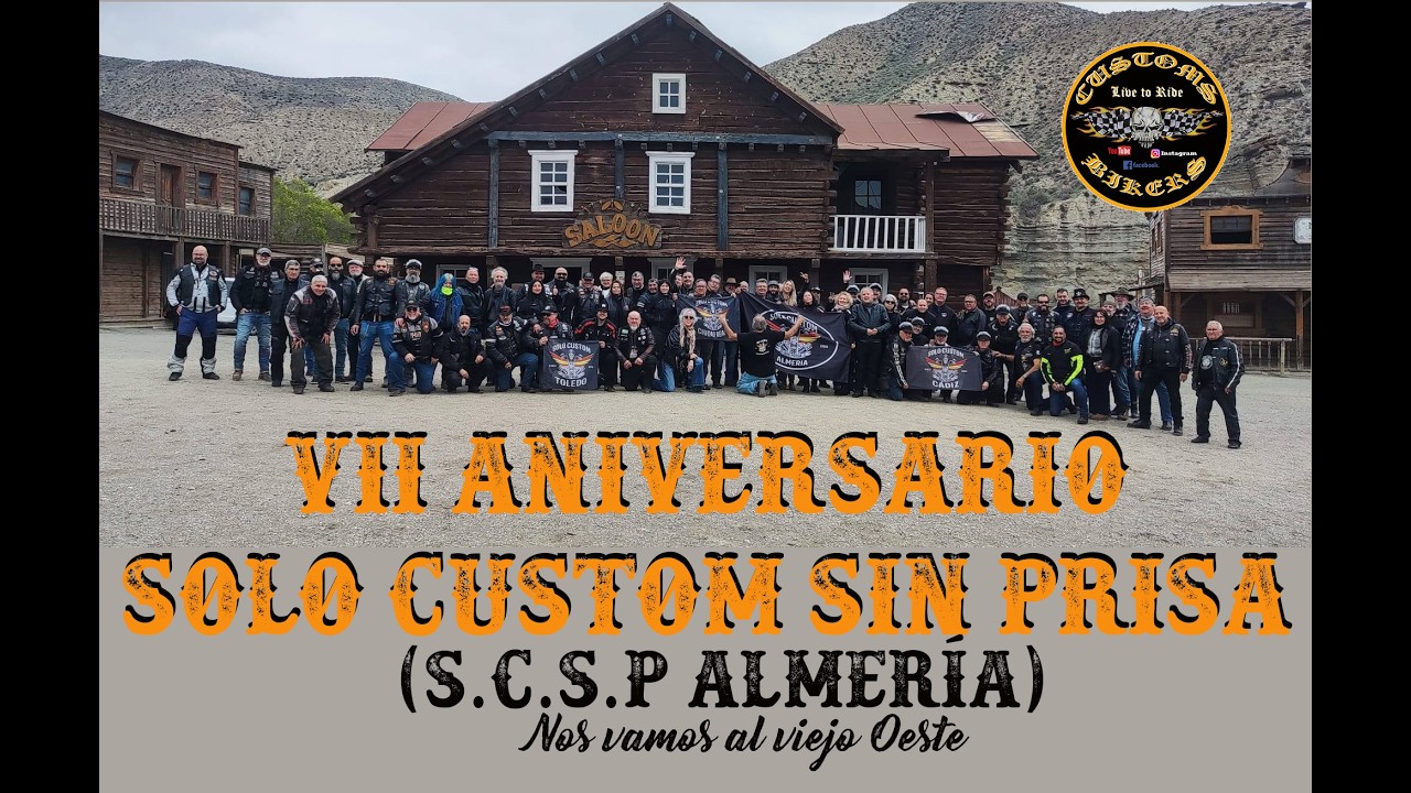 VII ANIVERSARIO SOLO CUSTOM SIN PRISA (SCSP ALMERÍA) *VIAJAMOS AL VIEJO OESTE (DESIERTO DE TABERNAS)