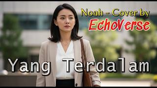 Yang Terdalam  Noah  Indonesian Poprock  Cover By Echoverse